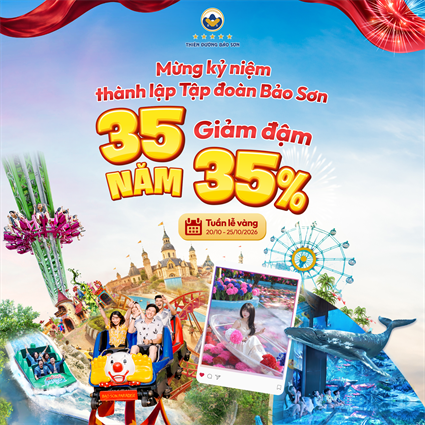 Công viên Thiên đường Bảo Sơn giảm kịch sàn mọi hạng vé, chúc mừng 35 năm thành lập Bảo Sơn Group 