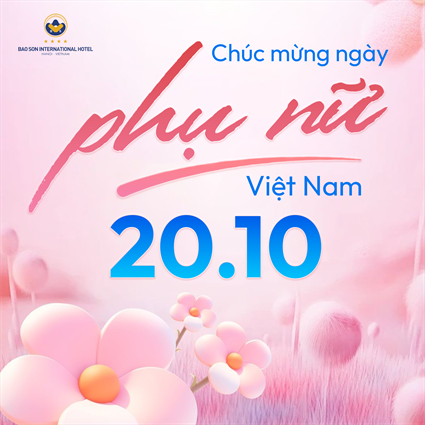 TẬP ĐOÀN BẢO SƠN CHÚC MỪNG NGÀY PHỤ NỮ VIỆT NAM 20/10